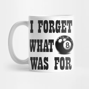 I Forget What 8 Was For Mug